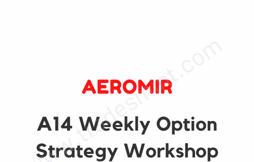 Aeromir – A14 Weekly Option Strategy Workshop 2023