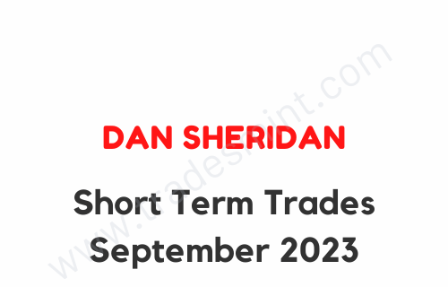 Dan Sheridan – Short Term Trades September 2023