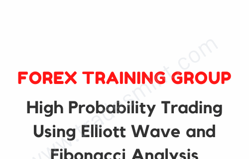 Forex Training Group – High Probability Trading Using Elliott Wave and Fibonacci Analysis