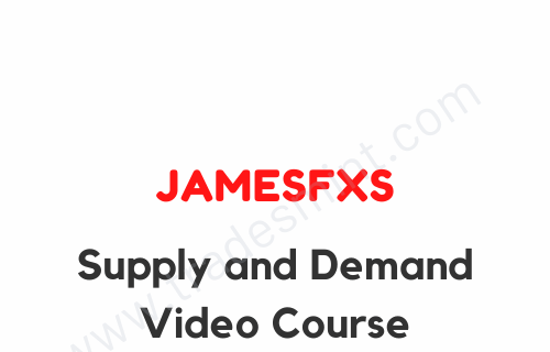 JamesFXS – Supply and Demand Video Course