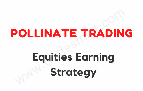 Pollinate Trading – Equities Earning Strategy