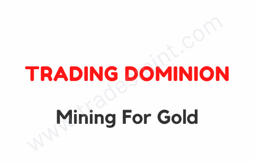 Trading Dominion – Mining For Gold