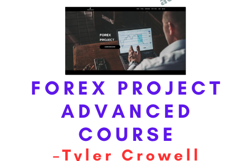 Tyler Crowell – Forex Project Advanced Course