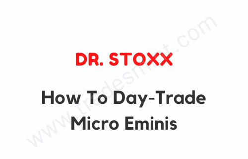 Dr. Stoxx - How To Day-Trade Micro Eminis