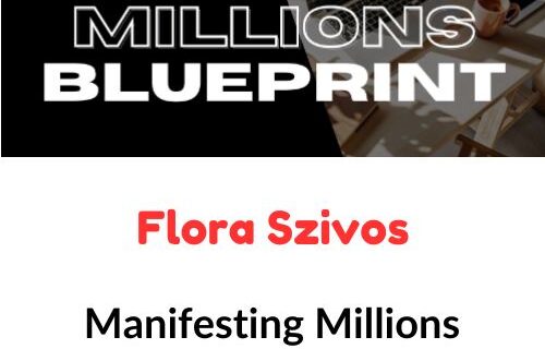 Flora Szivos – Manifesting Millions Blueprint