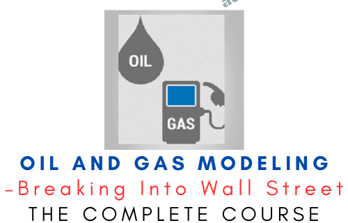 Breaking Into Wall Street – Oil and Gas Modeling - Premium