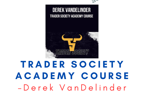 Derek VanDelinder – Trader Society Academy Course - ATSLibrary.com