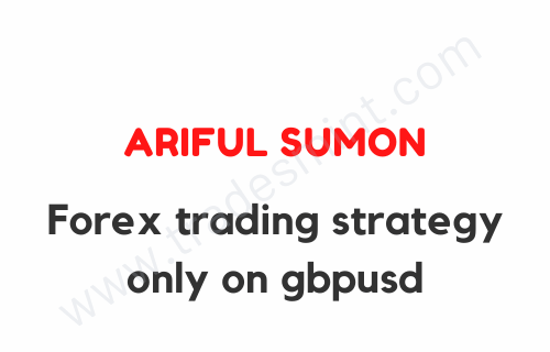 Ariful Sumon - Forex trading strategy only on gbpusd (99 percent profitable)