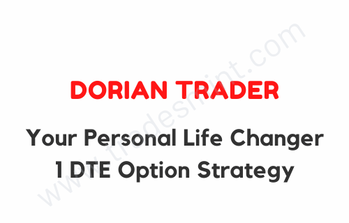 Dorian Trader - Your Personal Life Changer 1 DTE Option Strategy