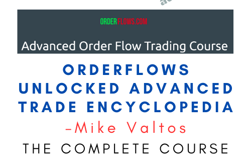 Mike Valtos – Orderflows Unlocked Advanced Trade Encyclopedia